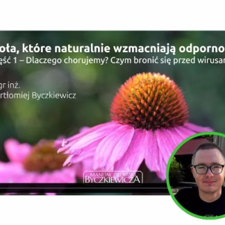 Dlaczego chorujemy - czym bronić się przed wirusami - Bartłomiej Byczkiewicz - cz 1