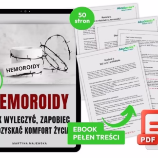 Hemoroidy - jak wyleczyć, zapobiec i odzyskać komfort życia